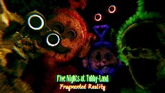 Five Nights at Tubby-Land: Fragmented Reality (Full Game)