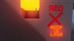 ReD x : ThE rOOf iS LaVA