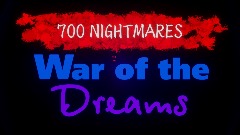 700 NIGHTMARES: War Of The Dreams