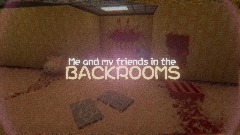 Me and my friends in the backrooms trailer