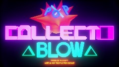 POP! COLLECT! BLOW!