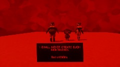 MY HORRIFIC CREATIONS SHALL BURN IN HELL.