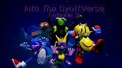 Into The GyattVerse: Episode 2 (GAME)
