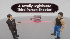 A Totally Legitimate Third Person Shooter!