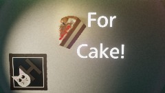 For Cake!
