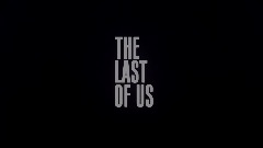 THE LAST OF US | Title Screen