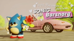 POV: You are on a date with.. **SONIC the Barsnarg**