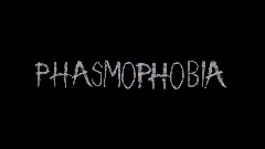 PHASMOPHOBIA