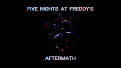 FNAF - AFTERMATH [ CLASSIC ]