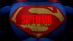 SUPERMAN:LEX´S SUPERIOR PLAN [READ DESC]