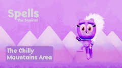 Spells The Squirrel - The Chilly Mountains Area