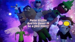 Peter Griffin And his Quest to be a [BIG SHOT]