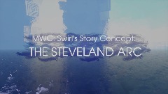 Swirl's Story Concept: The Steveland Arc