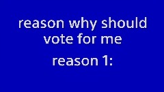 reason why vote for me