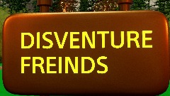DISVENTURE FRIENDS INTRO
