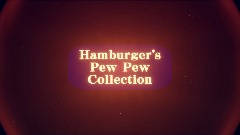 Hamburger's Pew Pew Collection