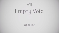 AY| Empty Void