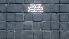 Minecraft eab559 editon Soundrack #2 Creative mode
