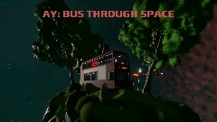 AY: BUS THROUGH SPACE (ENDED)