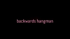 Backwards Hangman