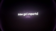 gd imports update and stuff