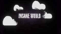 INSANE WORLD