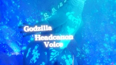 Godzilla Headcanon voice
