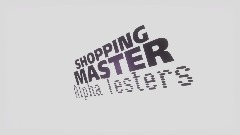 Shopping Master: Alpha Testers