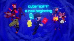 CyberSpirit: A New Beginning! [OUTDATED DEMO]