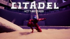 CITADEL - ACT THREE Teaser EX