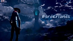 Borderlands - Music Video