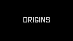 Origins Intro