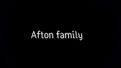 ~Afton Family~