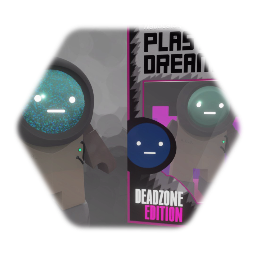 PLASTIC DREAMERS | DEADZONE EDITION