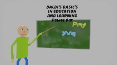 Baldi's Basics in Education and Learning Power Out REMASTER