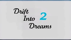 Drift Into Dreams 2