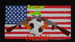 <clue>Soccer with guns