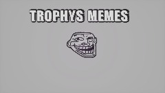 TROPHYS MEMES