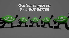 Garten of mason 3 - 4 BUT BETTER