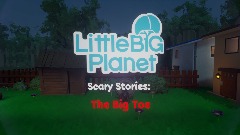 LittleBigPlanet - Scary Short Stories: "The Big Toe"
