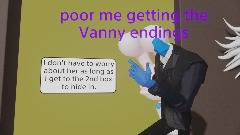 me getting the Vanny endings be like: