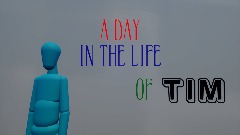 A Day in the Life of Tim
