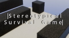 *S t e r e o t y p i c a l    S u r v i v a l         G a m e*