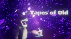 Tapes of Old(My first short)