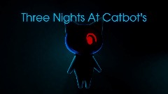 Three nights at Catbot's