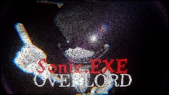 Sonic.EXE: OVERLORD (FULL GAME)