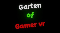 Garten of gamer vr