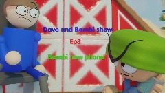 Dave and Bambi show Ep3- Bambi's new phone