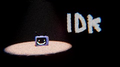 IDK