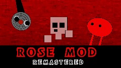 Rose Mod <term> *REMASTERED*